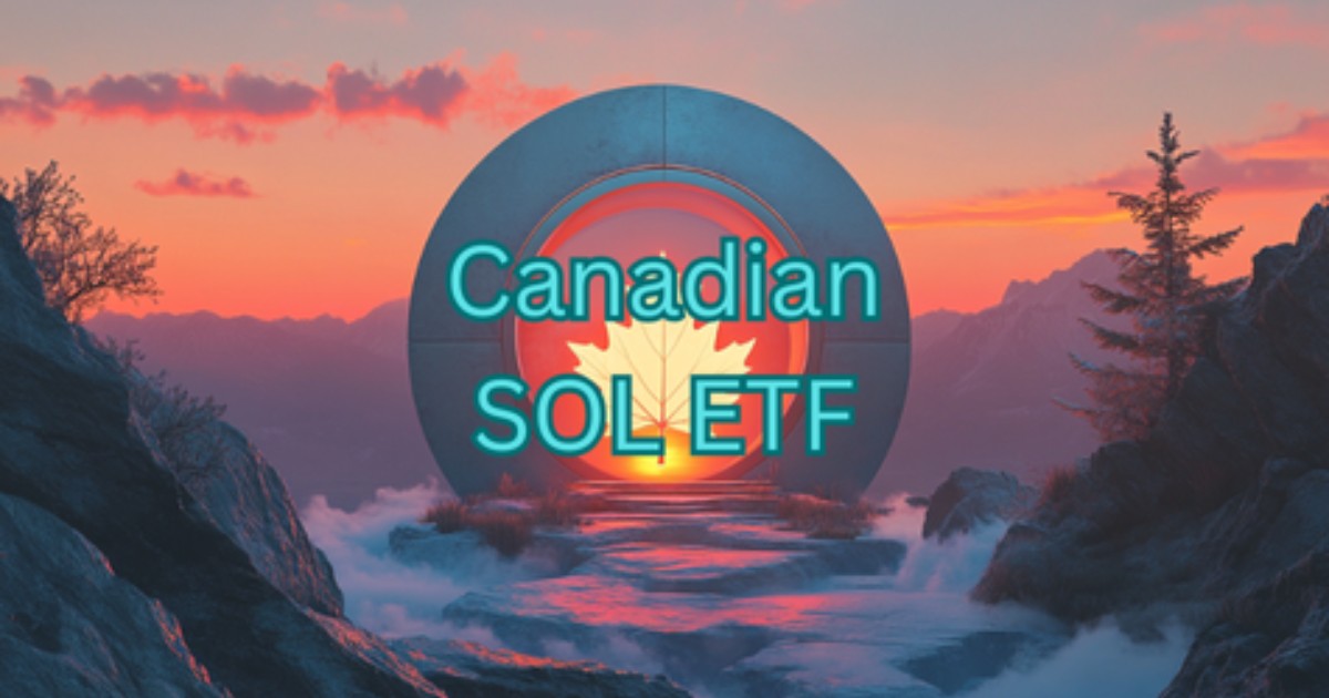 Canadian Regulators Just Approved Staked Solana ETFs