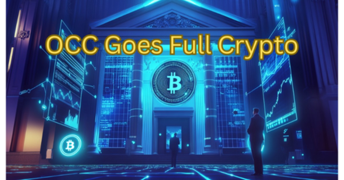 OCC Just Green-Lit Banks To Go Full Crypto
