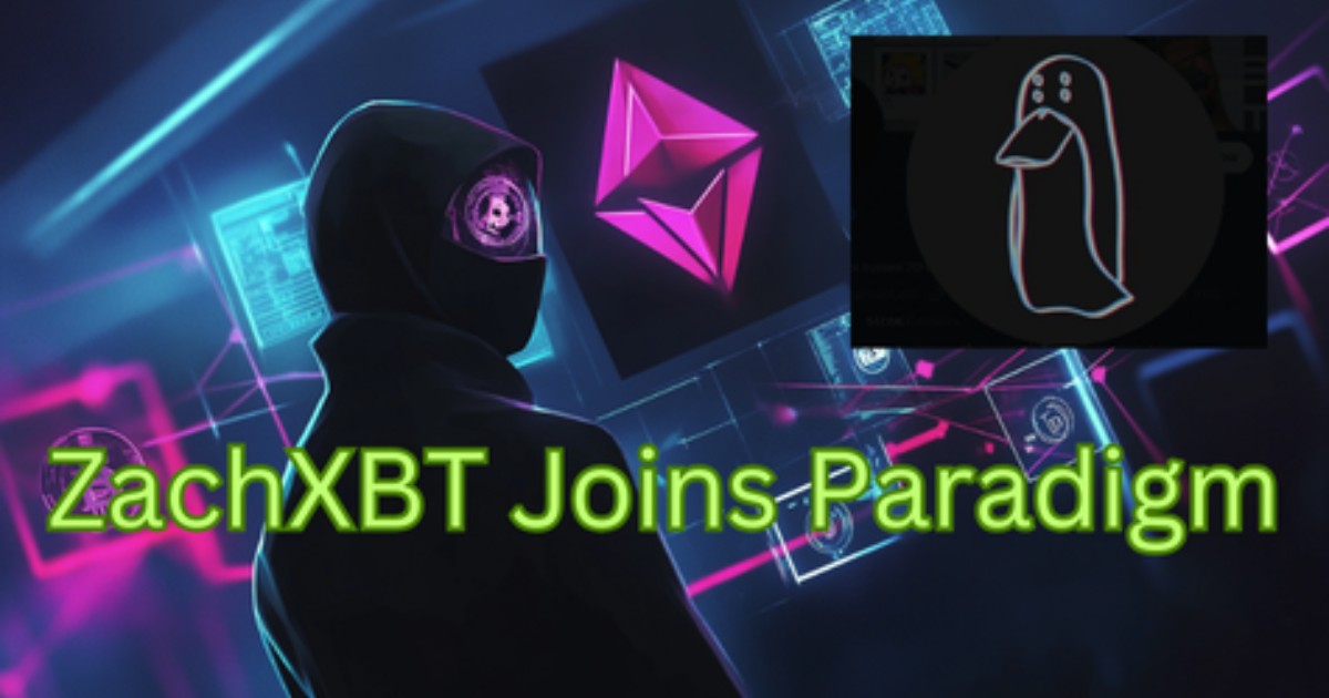 Crypto Detective ZachXBT Officially Joins The Paradigm Team