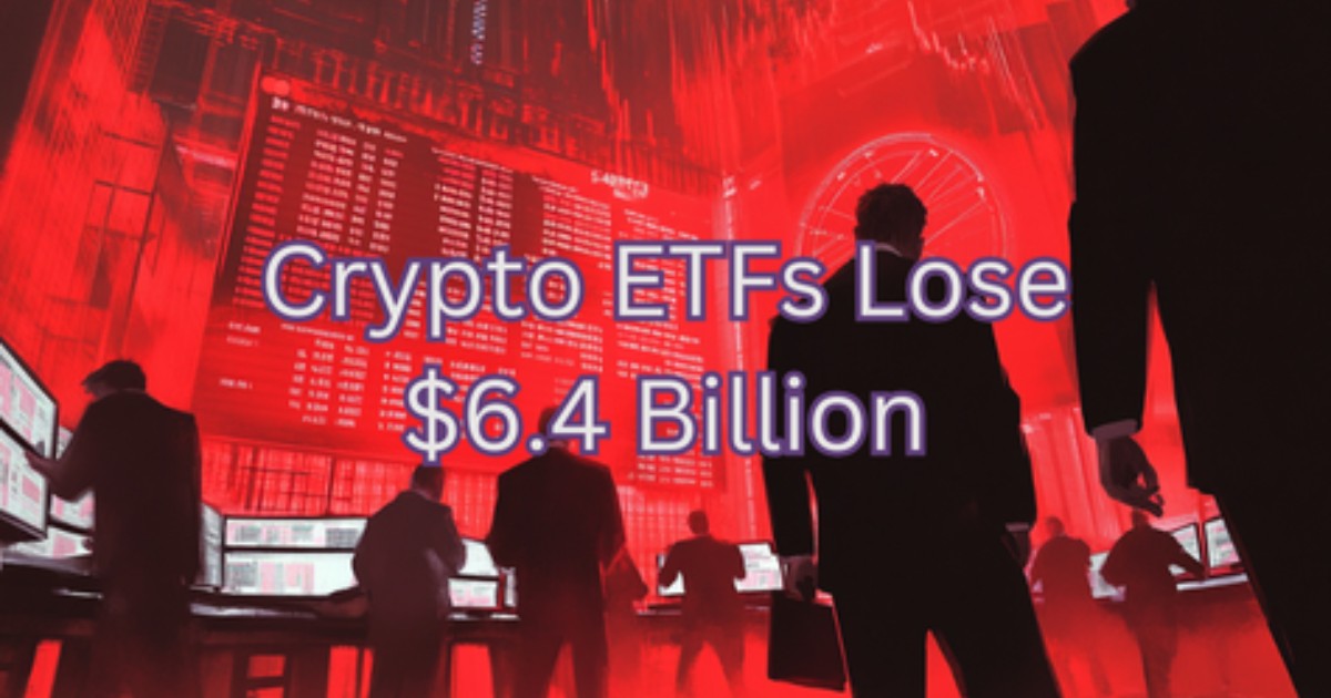 Crypto ETFs Just Lost $6.4B in Five Weeks