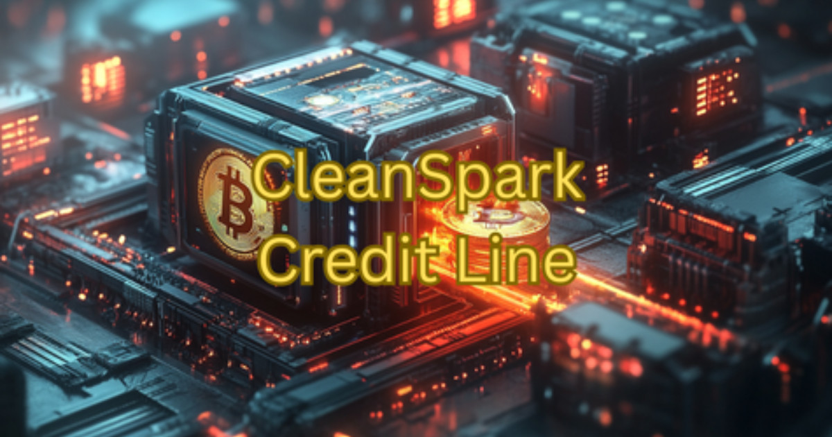 CleanSpark Just Ditched The HODL Meme For A $200M Credit Line