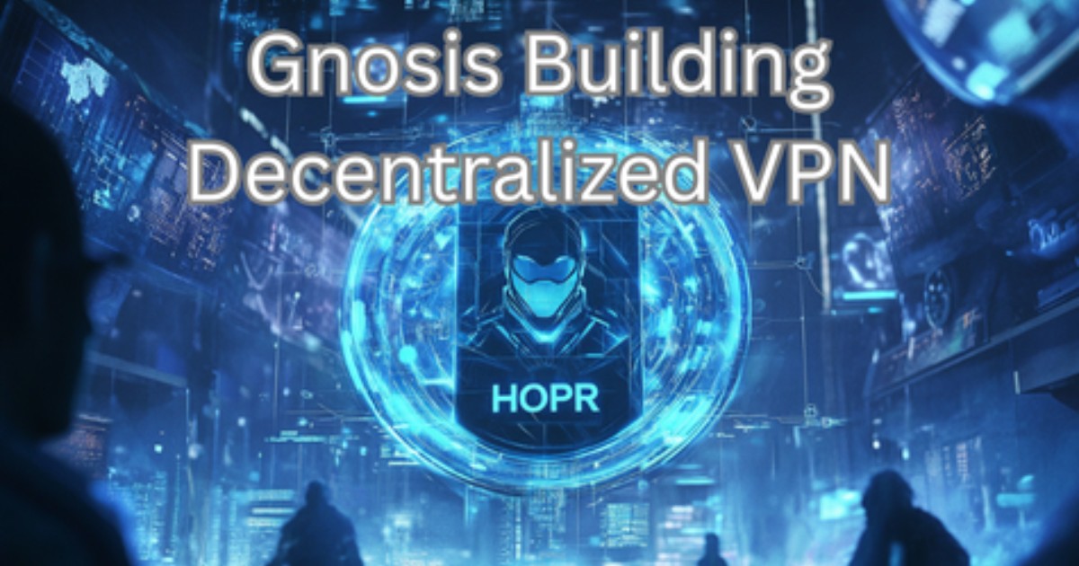 GnosisDAO Just Dropped $4.8M On A Decentralized VPN
