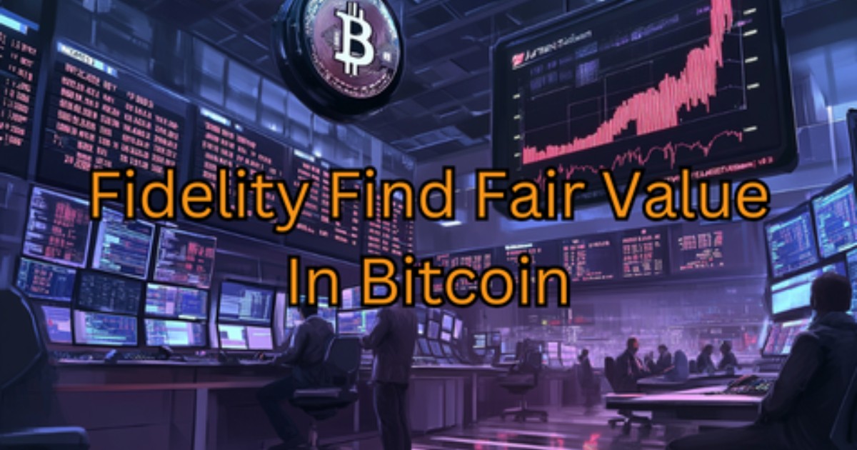 Fidelity Exec Says BTC Just Found Its Fair Value