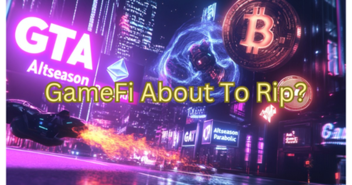 GameFi Is About To Go Parabolic